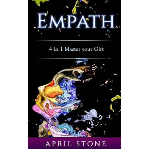 Empath: 4in1 The Complete Empath Survival and Thrive Guide