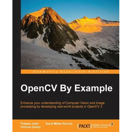OpenCV By Example: Enhance your understanding of Computer Vision and image processing by developing real-world projects in OpenCV 3