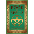 Wicca Book of Spells: A Spellbook for Beginners to Advanced Wiccans, Witches and other Practitioners of Magic