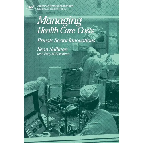 Managing Health Care Costs: Private Sector Innovation