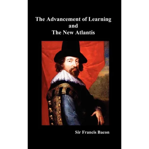 The Advancement of Learning and the New Atlantis (Truly Hardcover)