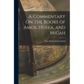 A Commentary On the Books of Amos, Hosea, and Micah