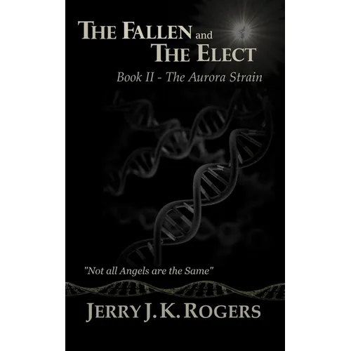 The Fallen and the Elect: Book II - The Aurora Strain