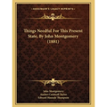 Things Needful For This Present State, By John Montgomery (1881)