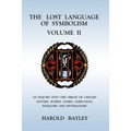 The Lost Language of Symbolism Volume II