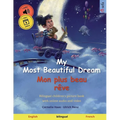 My Most Beautiful Dream - Mon plus beau rêve (English - French): Bilingual children's book, age 2-3 and up, with audio and video