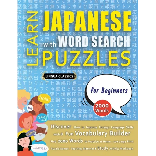 LEARN JAPANESE WITH WORD SEARCH PUZZLES FOR BEGINNERS - Discover How to Improve Foreign Language Skills with a Fun Vocabulary Builder. Find 2000 Words