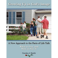 Growing Up In God's Image: A New Approach to the Facts of Life Talk