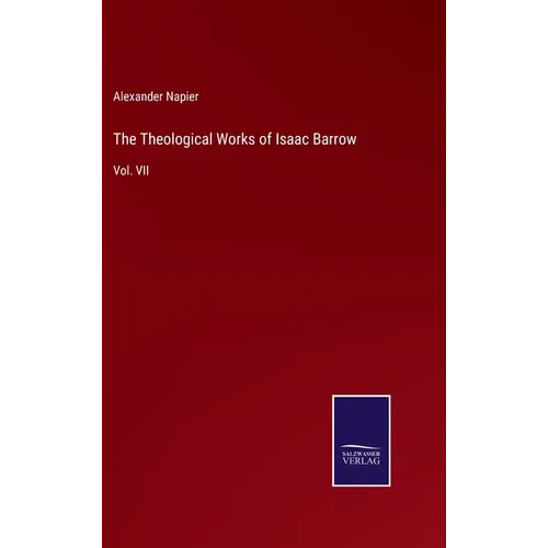 The Theological Works of Isaac Barrow: Vol. VII