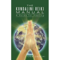 The Kundalini Reiki Manual: A Guide for Kundalini Reiki Attuners and Clients