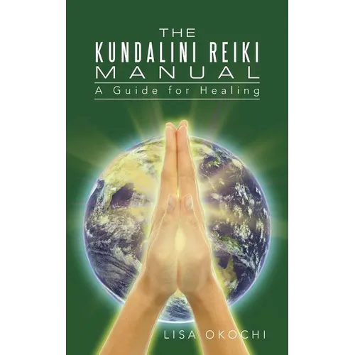The Kundalini Reiki Manual: A Guide for Kundalini Reiki Attuners and Clients