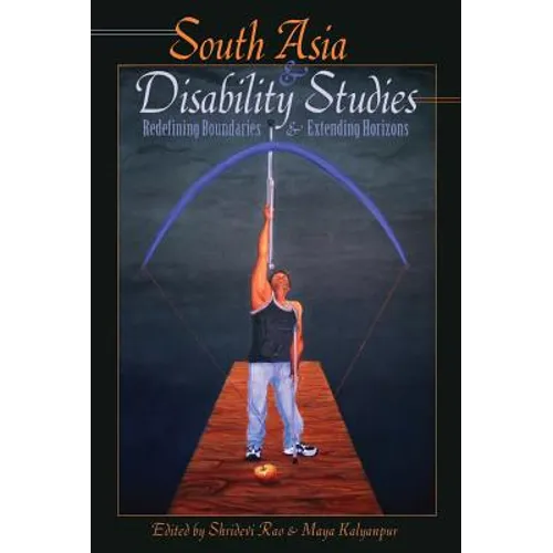 South Asia and Disability Studies: Redefining Boundaries and Extending Horizons
