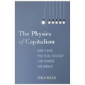 The Physics of Capitalism: How a New Political Ecology Can Change the World