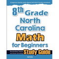 8th Grade North Carolina Math for Beginners: Standardized Testing and Home Schooling Study Guide