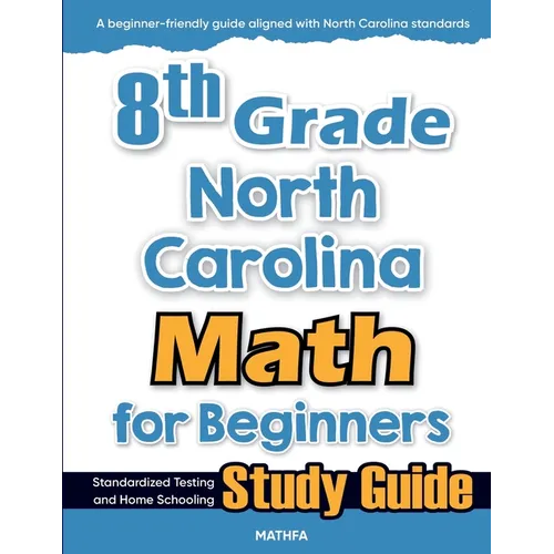 8th Grade North Carolina Math for Beginners: Standardized Testing and Home Schooling Study Guide