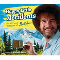 Happy Little Accidents: The Wit & Wisdom of Bob Ross