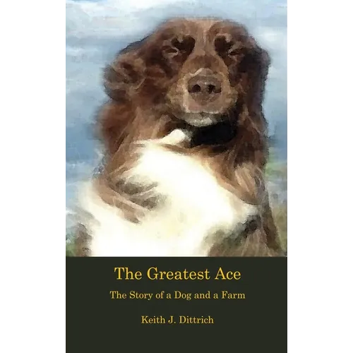 The Greatest Ace: The Story of a Dog and a Farm
