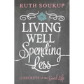 The Living Well, Spending Less: 12 Secrets of the Good Life