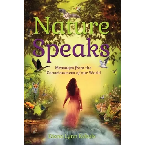 Nature Speaks: Messages from the Consciousness of our World