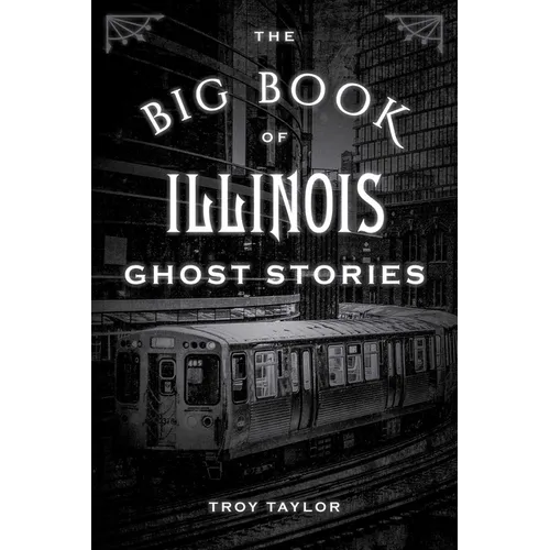 The Big Book of Illinois Ghost Stories
