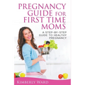 Pregnancy Guide for First Time Moms: A Step-by-Step Guide to Healthy Pregnancy