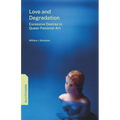 Love and Degradation: Excessive Desires in Queer-Feminist Art