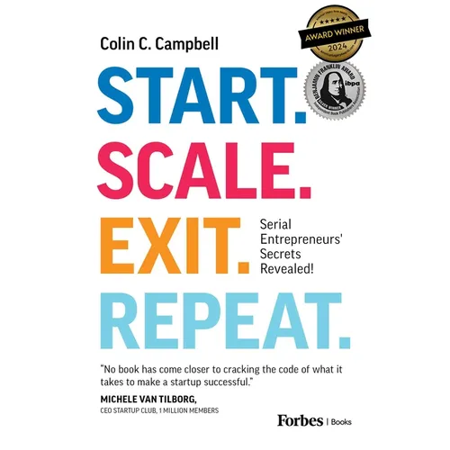 Start. Scale. Exit. Repeat.: Serial Entrepreneurs' Secrets Revealed!