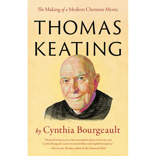 Thomas Keating: The Making of a Modern Christian Mystic