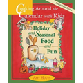 Cooking Around the Calendar with Kids - Holiday and Seasonal Food and Fun