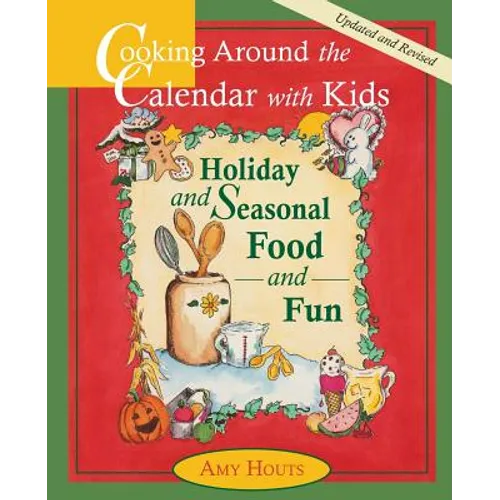 Cooking Around the Calendar with Kids - Holiday and Seasonal Food and Fun