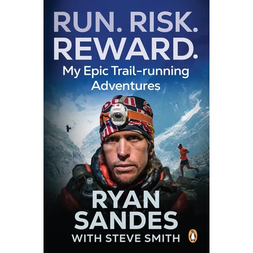 Run. Risk. Reward.: My Epic Trail-Running Adventures