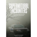 Supernatural Encounters: True Paranormal Accounts from Law Enforcement