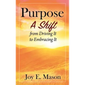 Purpose: A Shift from Driving It to Embracing It