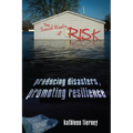 The Social Roots of Risk: Producing Disasters, Promoting Resilience