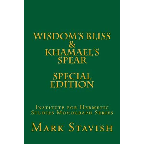 Wisdom's Bliss - Developing Compassion in Western Esotericism & Khamael's Spear: IHS Monograph Series
