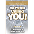 The Product Called You: 7 Keys For A Bold, New You