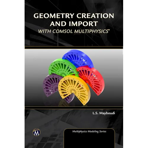 Geometry Creation and Import with Comsol Multiphysics