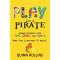 Play Like a PIRATE: Engage Students with Toys, Games, and Comics