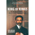 King of Kings: The Triumph and Tragedy of Emperor Haile Selassie I of Ethiopia