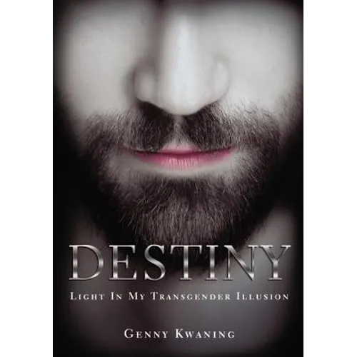 Destiny: Light in My Transgender Illusion