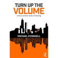 Turn Up the Volume: A Down and Dirty Guide to Podcasting