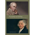 Friendship and Healing: The Dreams of John Adams and Benjamin Rush