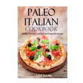 Paleo Italian Cookbook: Healthy, Delicious, Low Carb and Gluten Free Recipes