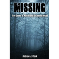Missing: True Cases of Mysterious Disappearances