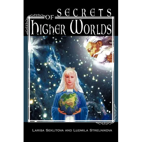 Secrets of Higher Worlds