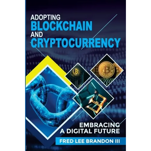 Adopting Blockchain and Cryptocurrency: Embracing a Digital Future