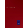 The Life of George M. Troup