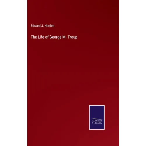 The Life of George M. Troup