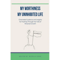 My Worthiness. My Uninhibited Life