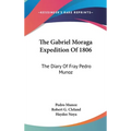 The Gabriel Moraga Expedition Of 1806: The Diary Of Fray Pedro Munoz